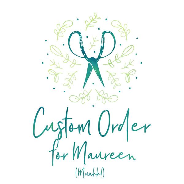 Custom Order for Maureen