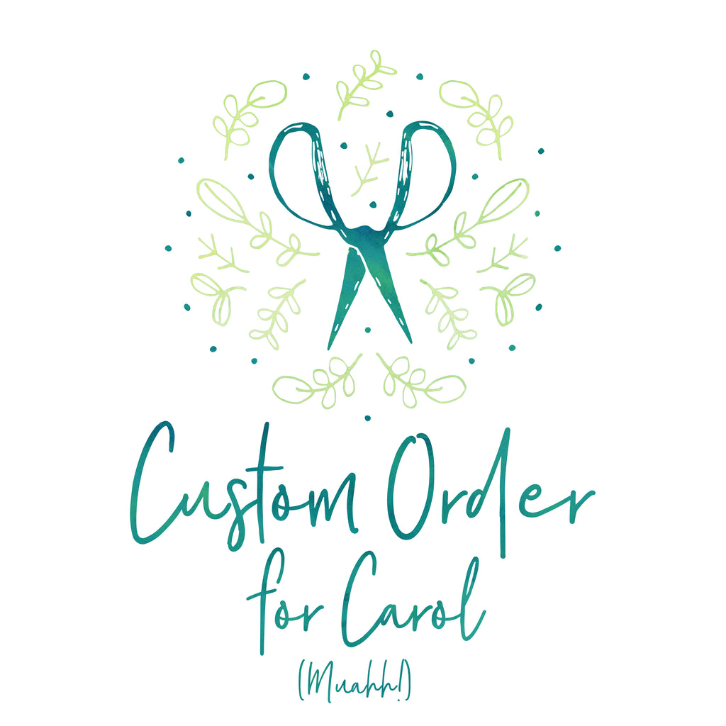 Custom Order for Carol