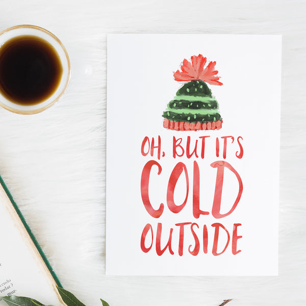 Oh, But It's Cold Outside